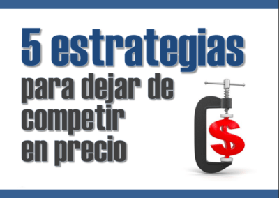 5 Estrategias para dejar de competir en precio