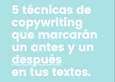 5 técnicas de  copywriting que marcarán  un antes y un  después en tus textos.