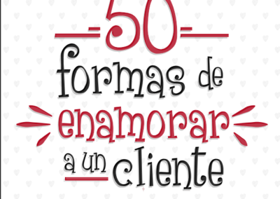 50 formas de enamorar a un cliente.