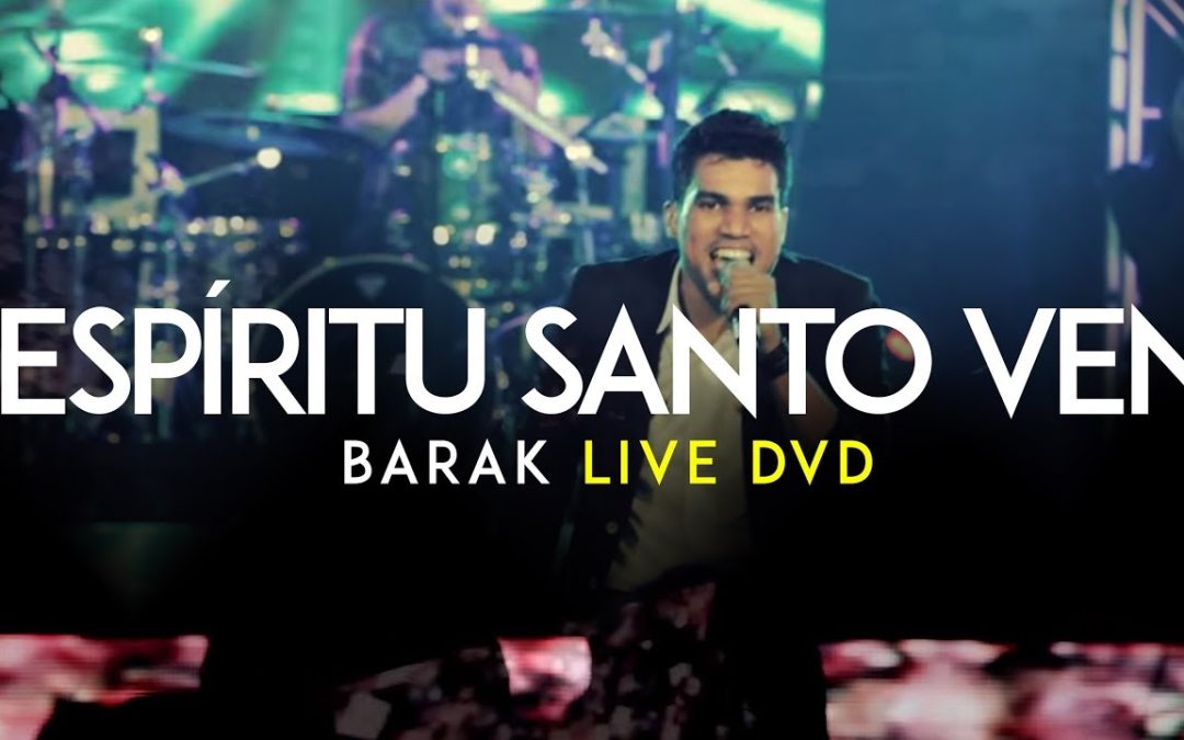 Barak – Ven Espíritu Santo (Live DVD Generación Sedienta)
